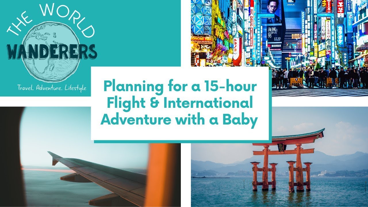 Planning for a 15-hour Flight & International Adventure with a Baby