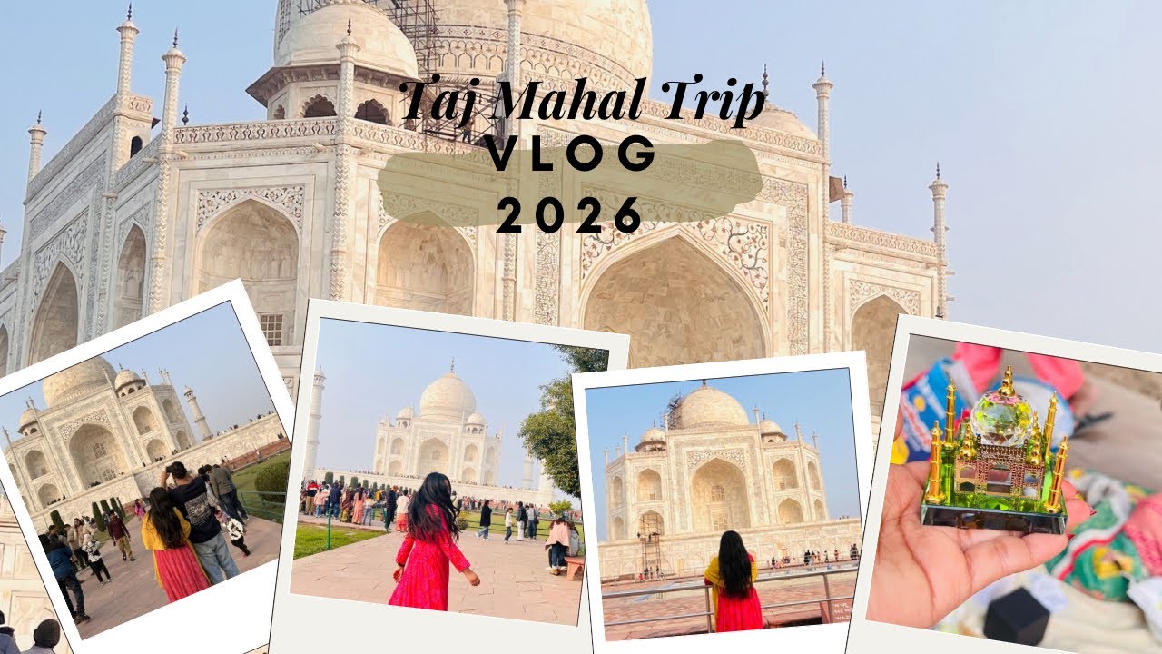 Taj Mahal Trip Vlog 2026 | Everything You Need to Know