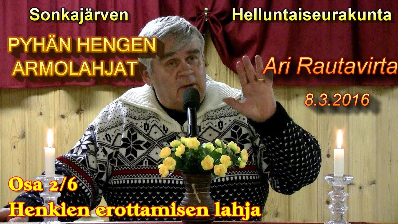 Pyhän Hengen armolahjat - Ari Rautavirta 8.3.2016 - Osa 2/6 Henkien erottamisen lahja
