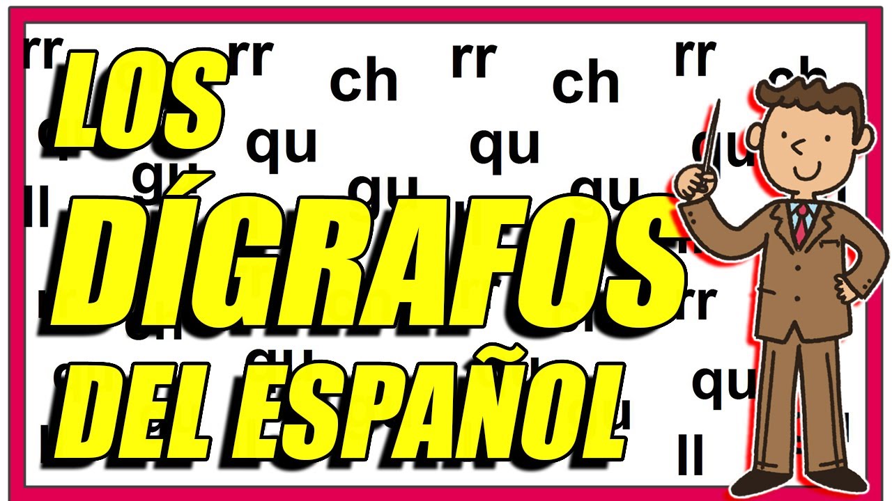 LOS DÍGRAFOS DEL ESPAÑOL (DEFINICIÓN Y EJEMPLOS EXPLICADOS) - Elprofegato