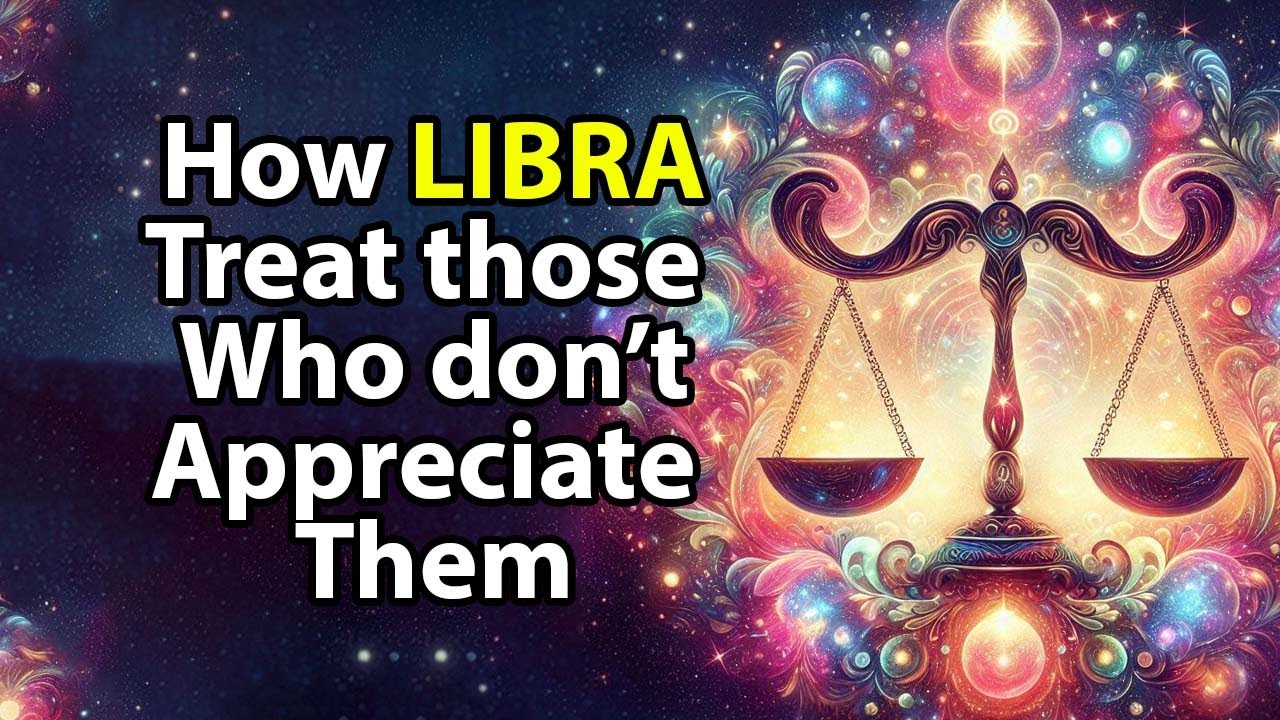 With those who do not appreciate, LIBRA do this..
