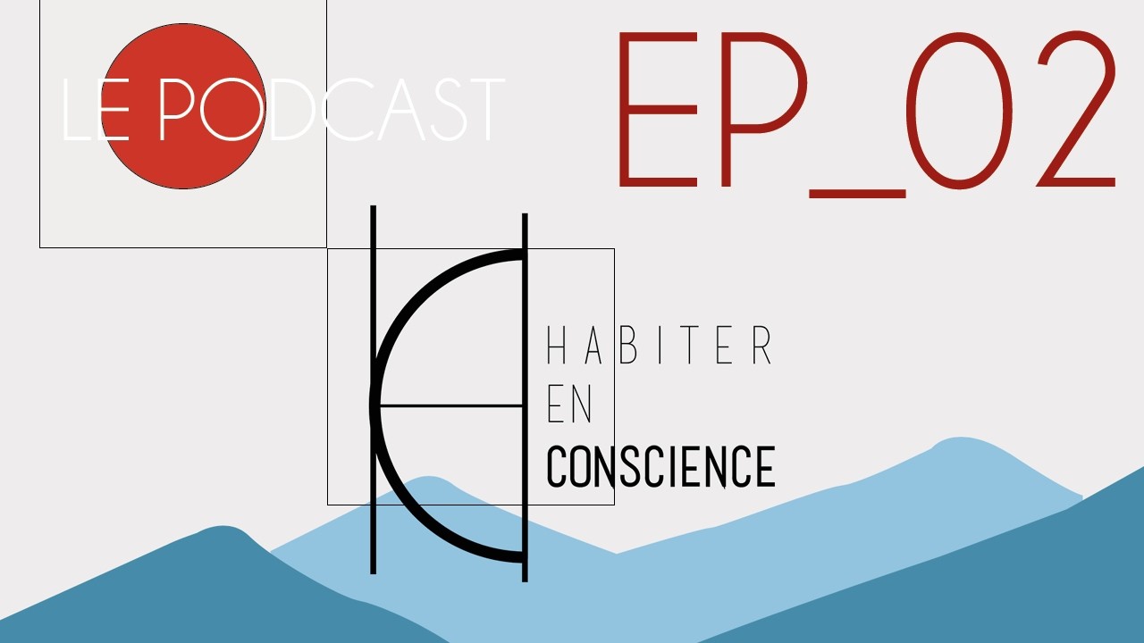 Habiter en Conscience_Le Podcast_EP02_Habiter en conscience dans son corps et sa maison