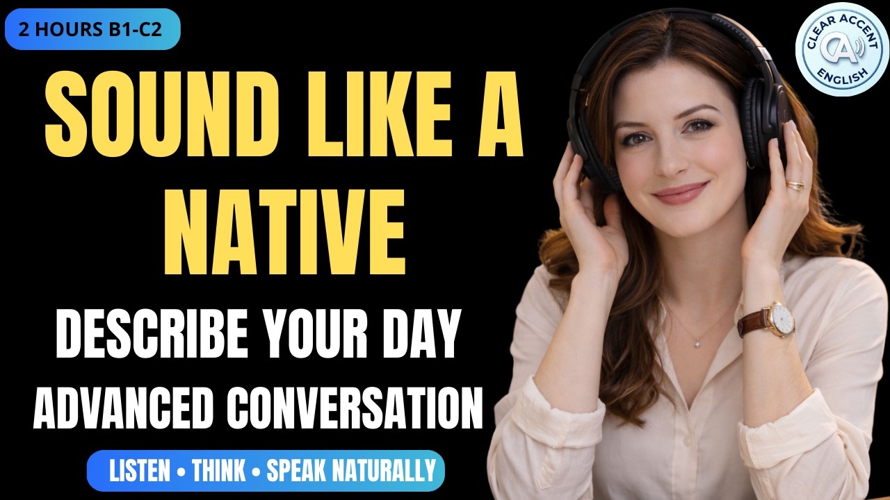 Describe Your Day in English Like a Native Speaker | Advanced Conversation Podcast