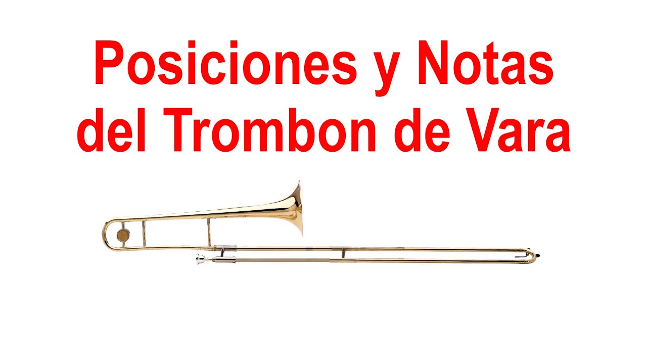 Posiciones Y Notas Del Trombon De Vara