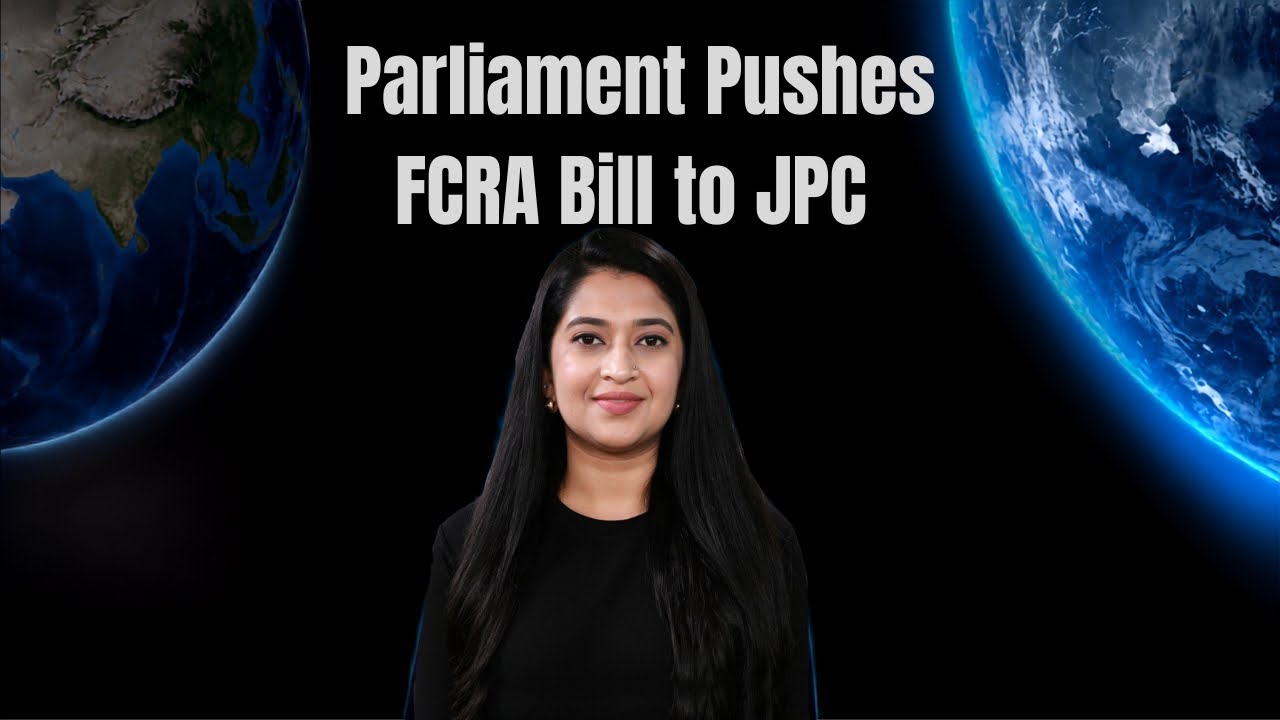 FCRA Bill 2026 SENT TO JPC: What Changed Before Monsoon Session Ended? | Full Update