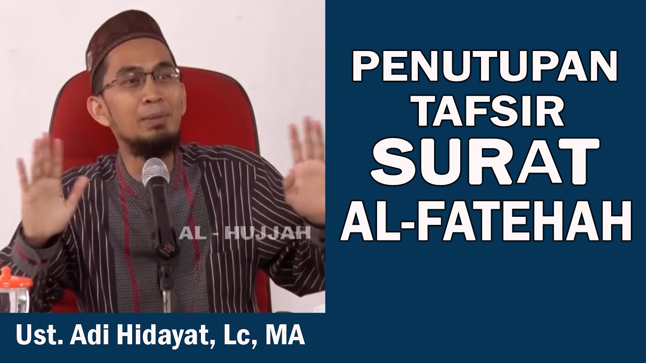 PENUTUPAN TAFSIR SURAT AL-FATEHAH || Ust. Adi Hidayat, Lc, MA