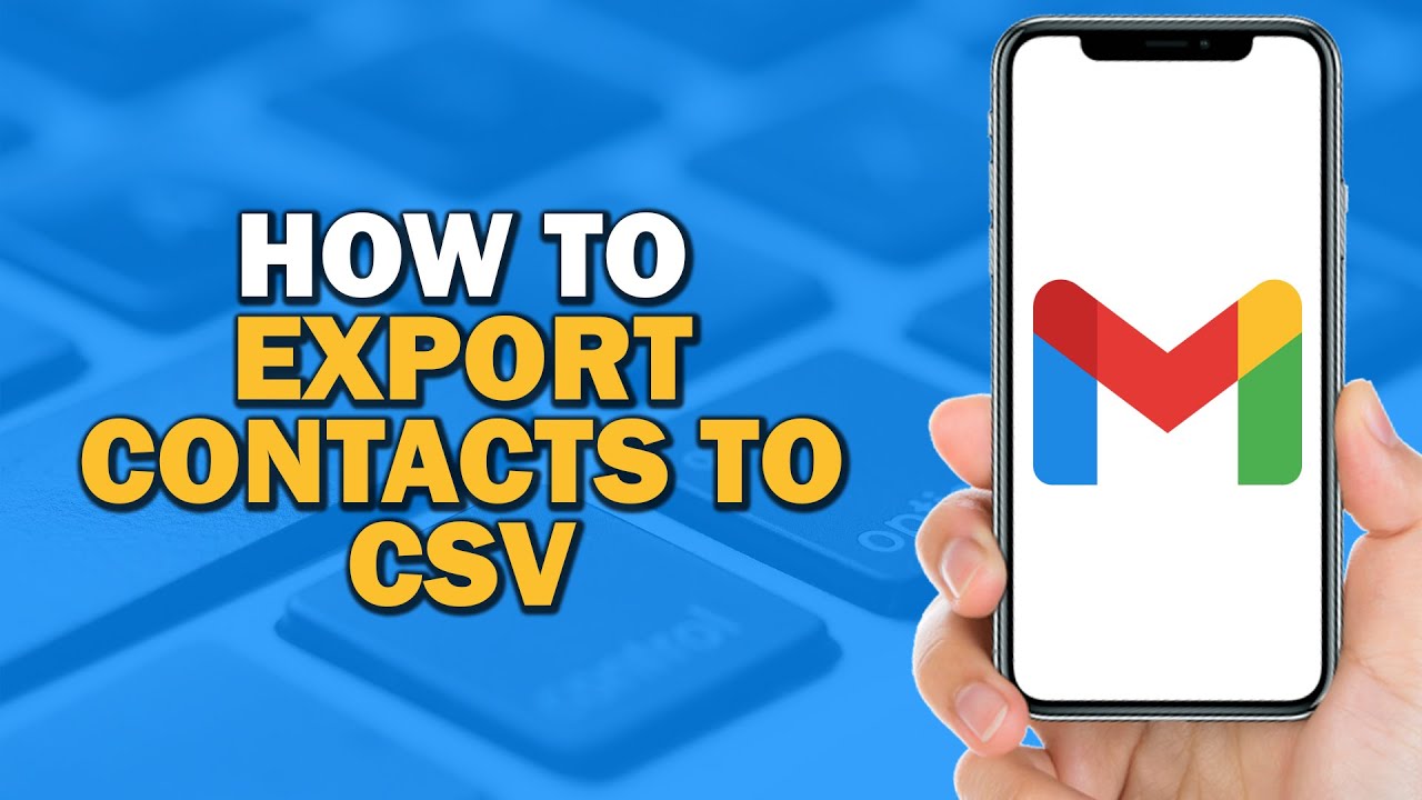 How To Export Gmail Contacts to CSV (Quick and Easy)