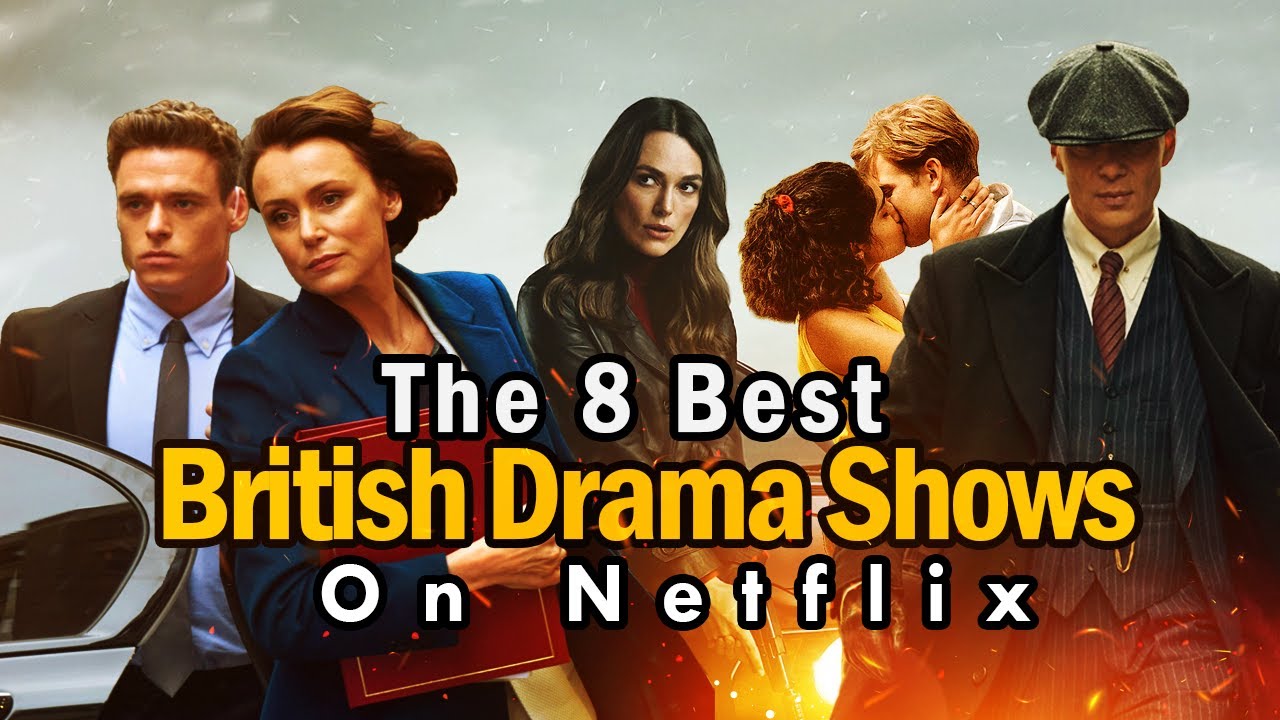 The 8 Best British Drama Shows on Netflix