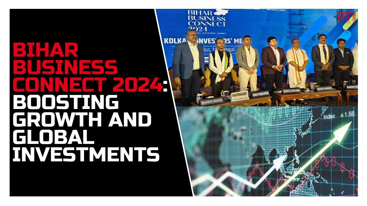 Curtain Raiser for Bihar Business Connect 2024: Boosting industrial growth and global investments