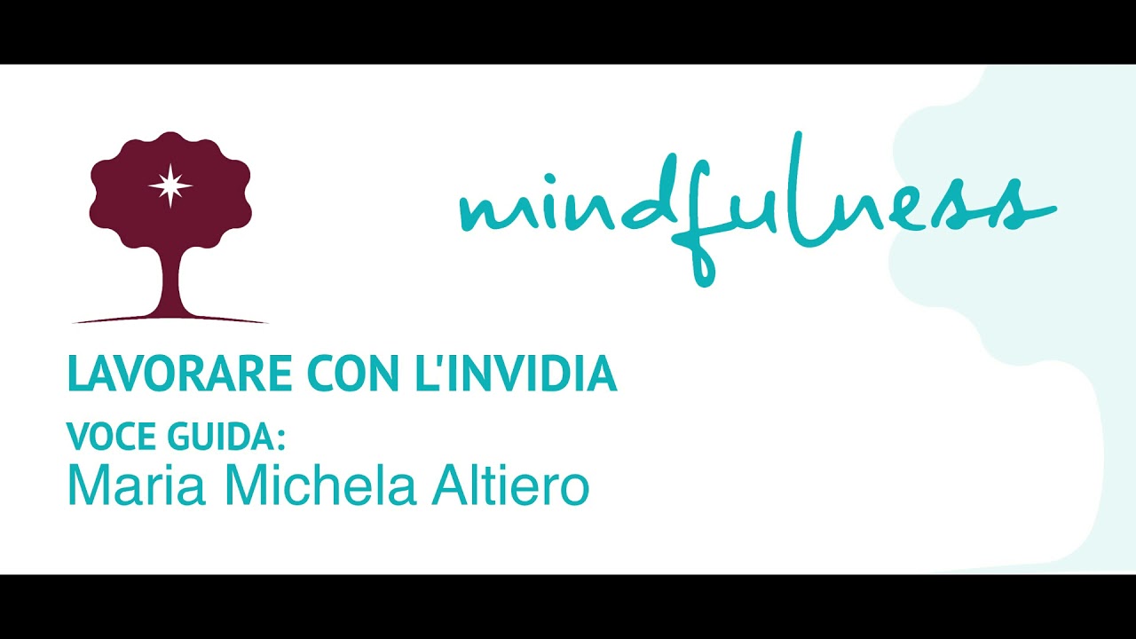 Mindfulness: Lavorare con l'invidia. Meditazione guidata