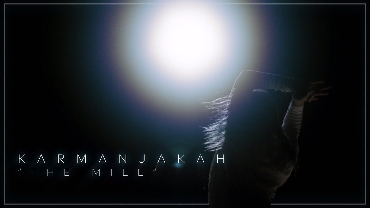 Karmanjakah - The Mill (OFFICIAL MUSIC VIDEO)