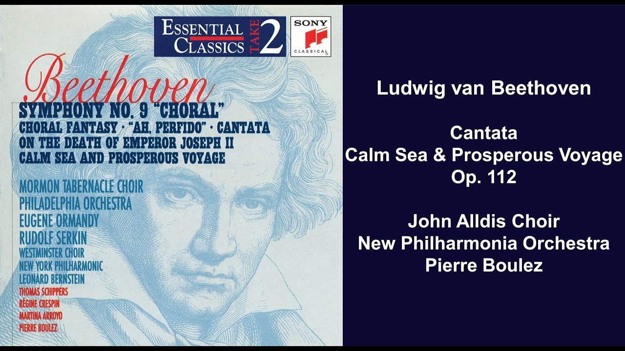 Ludwig van Beethoven: Cantata: Calm Sea & Prosperous Voyage, Op. 112 - Pierre Boulez