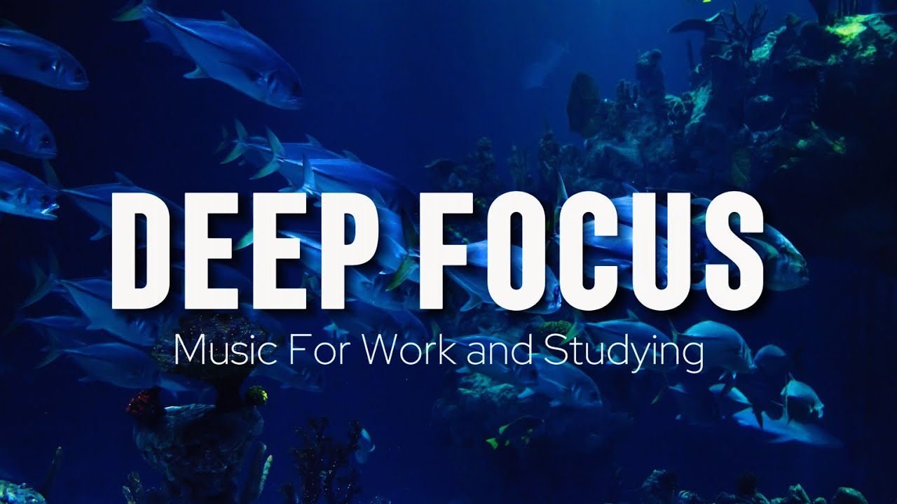 Deep Focus Music To Improve Concentration - Perfect Background Study & Work Music to Concentrate