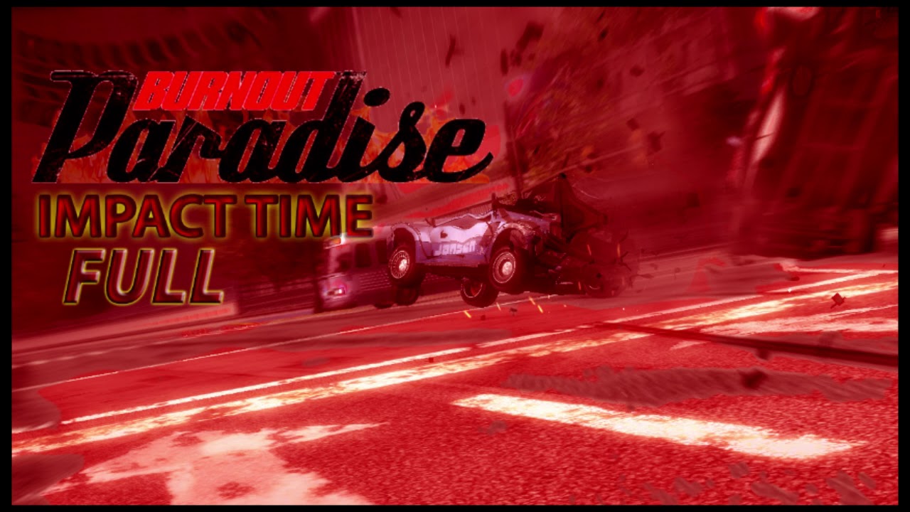 Burnout Paradise - Impact Time Sound (FULL)