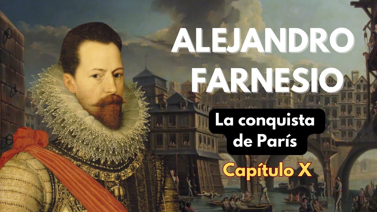 ALEJANDRO FARNESIO, La conquista de PAR&Iacute;S (Cap.X) - DOCUMENTAL HISTORIA DE ESPA&Ntilde;A