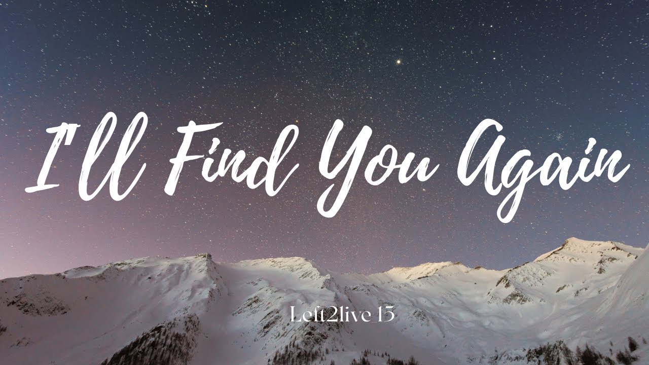I&rsquo;ll Find You Again ~Left2live ( Official Video Lyrics) 