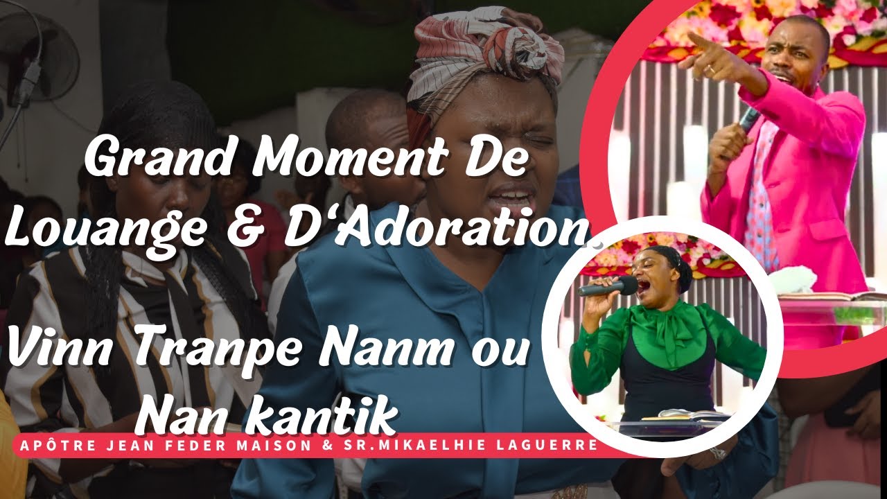 Grand Moment De Louange & D'Adoration | Apôtre Jean Feder Maison  &  Sr. Mikaelhie Laguerre