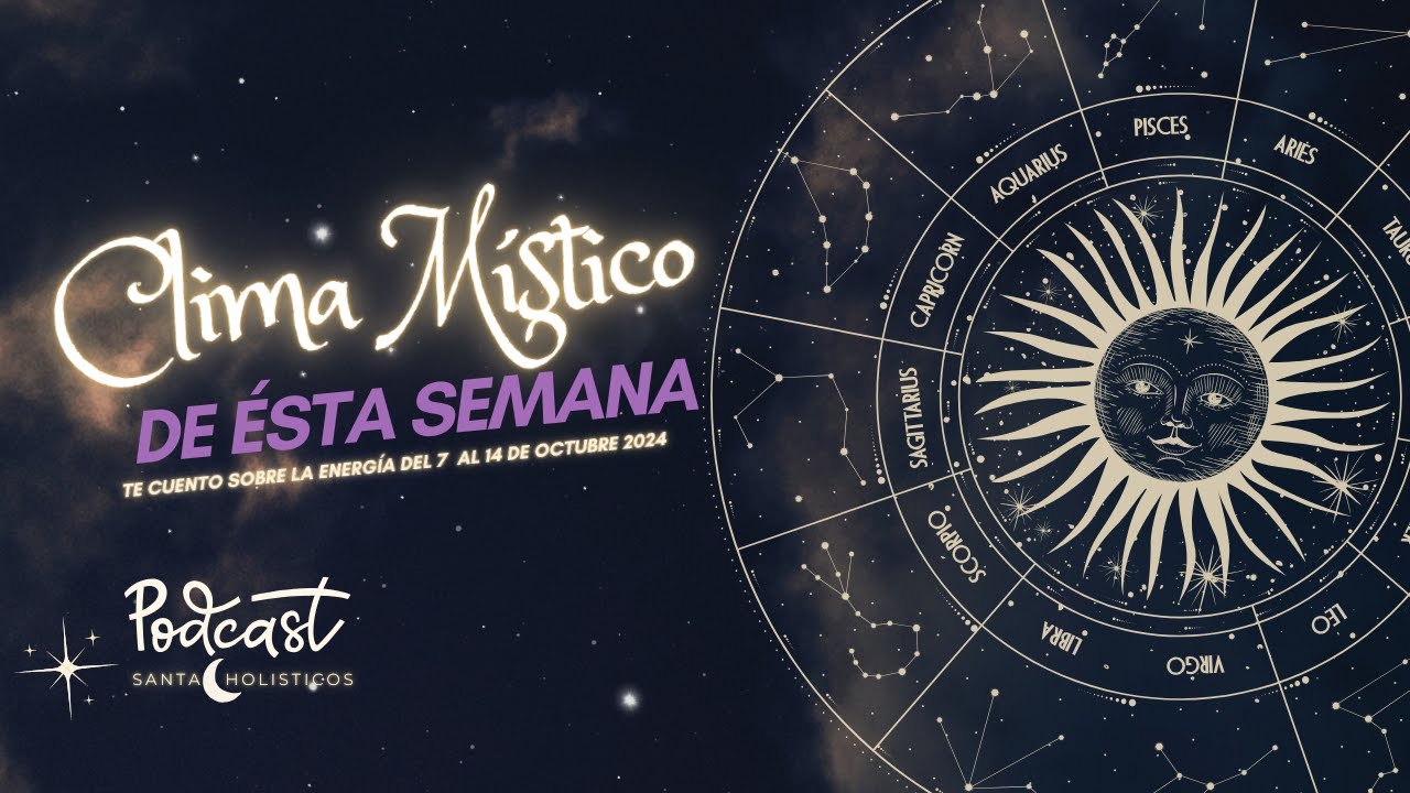 El Clima M&iacute;stico de la semana del 7 de octubre🧿
