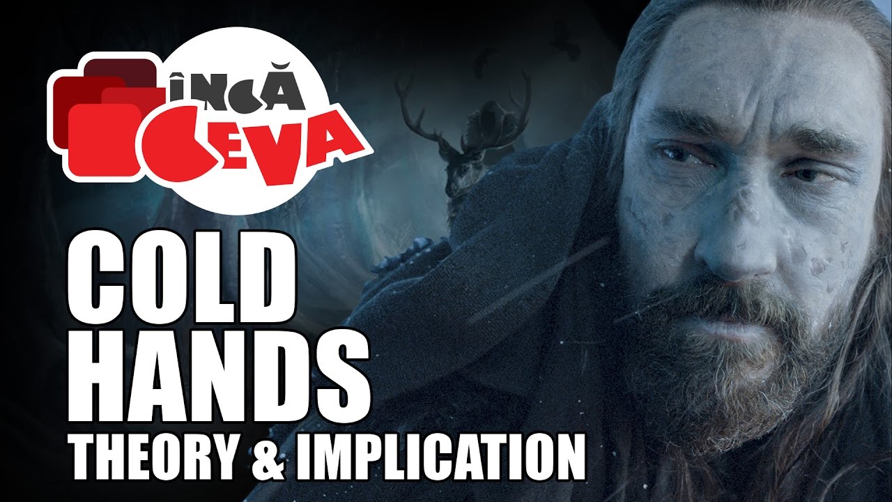 Cine este Coldhands - Game of Thrones Romania - Urzeala Tronurilor - Inca Ceva