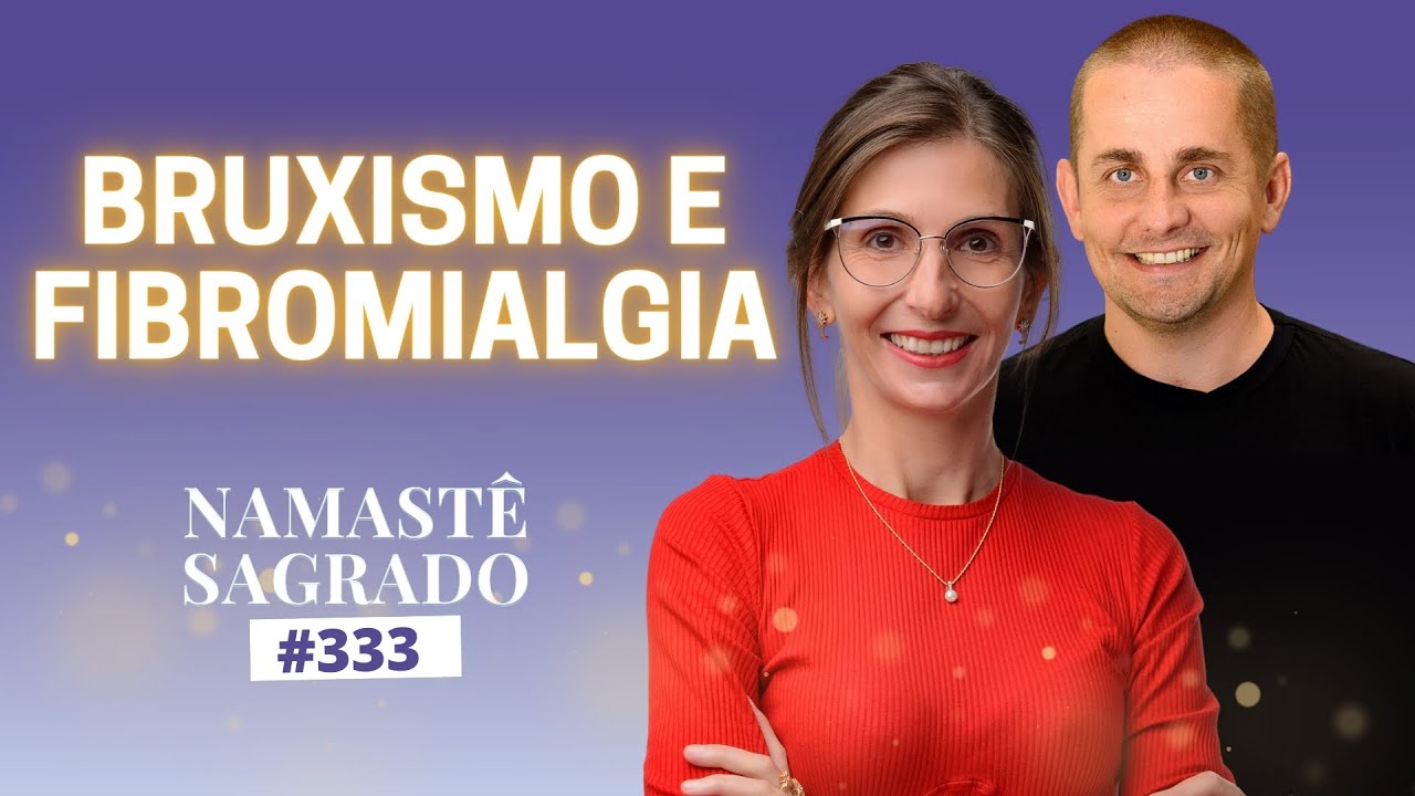 BRUXISMO e FIBROMIALGIA: como superar com o Atma Ho'oponopono | Amanda Dreher | Namastê Sagrado #333