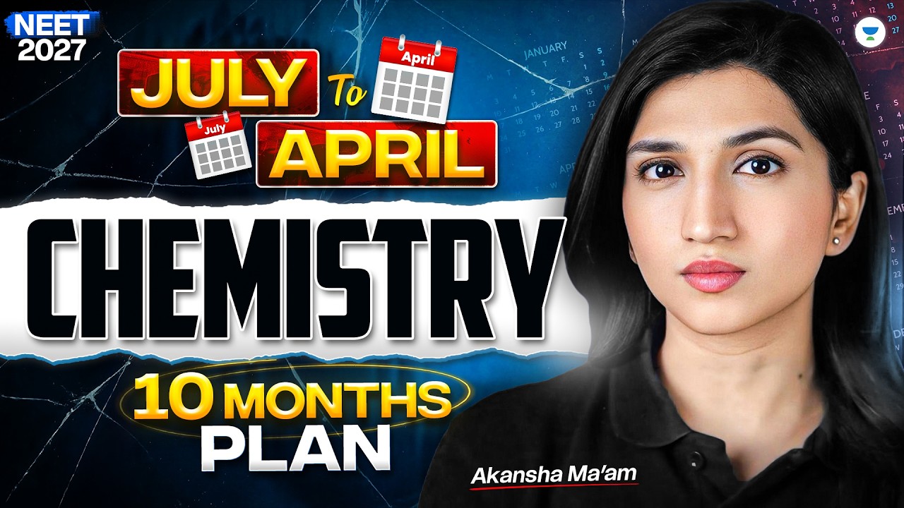 NEET 2027: Complete Chemistry in 10 Months? | July to April Roadmap | Akansha Karnwal