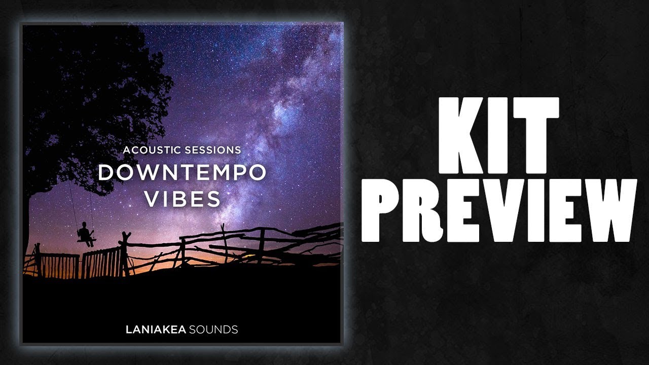 Downtempo Vibes (Laniakea Sounds) - One Shots + Music and FX Loop Kit