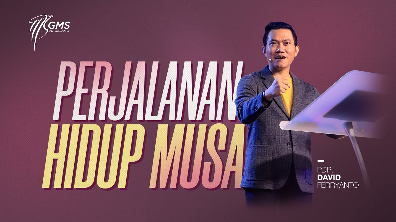 GMS MAGELANG -  PERJALANAN HIDUP MUSA -  PDP  DAVID FERRYANTO