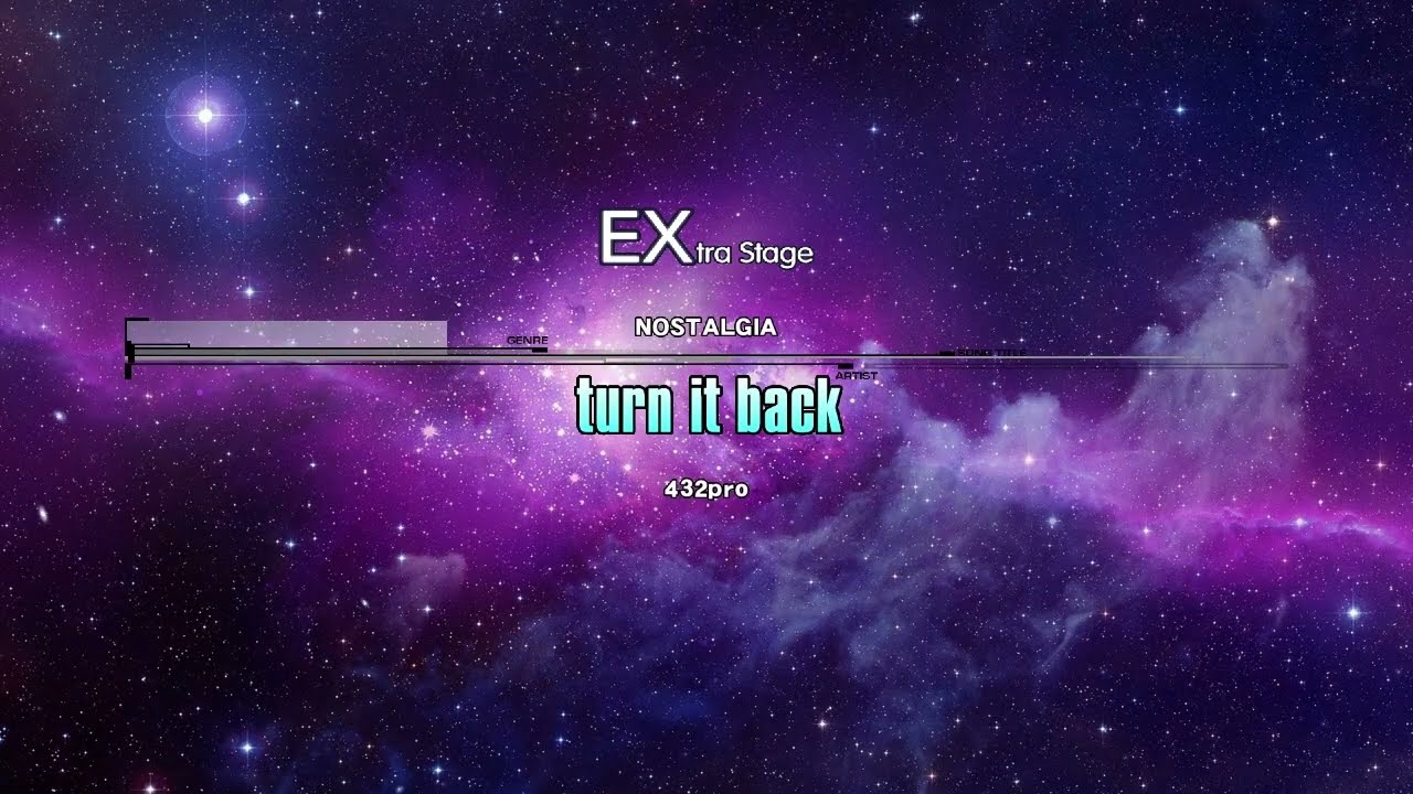 432pro - turn it back 『 NOSTALGIA 』　♫ 第17回自称無名BMS作家が物申す！♫