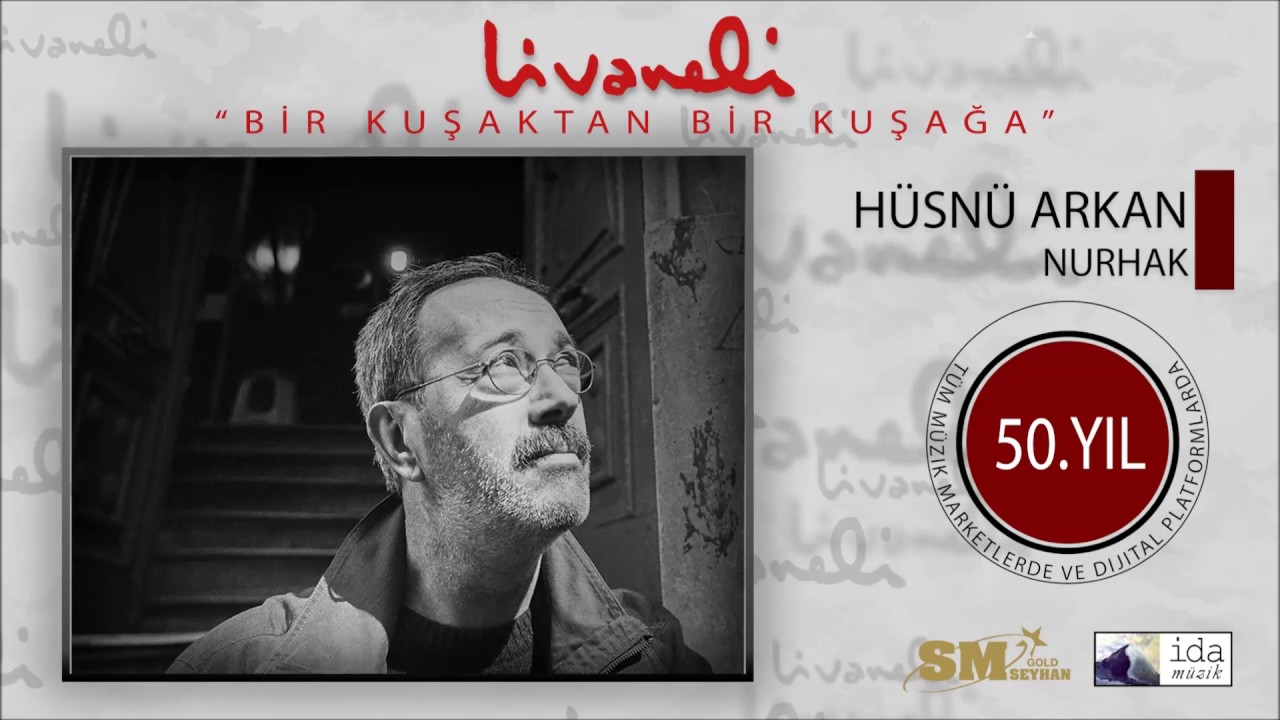H&uuml;sn&uuml; Arkan - Nurhak (Livaneli 50. Yıl &Ouml;zel)