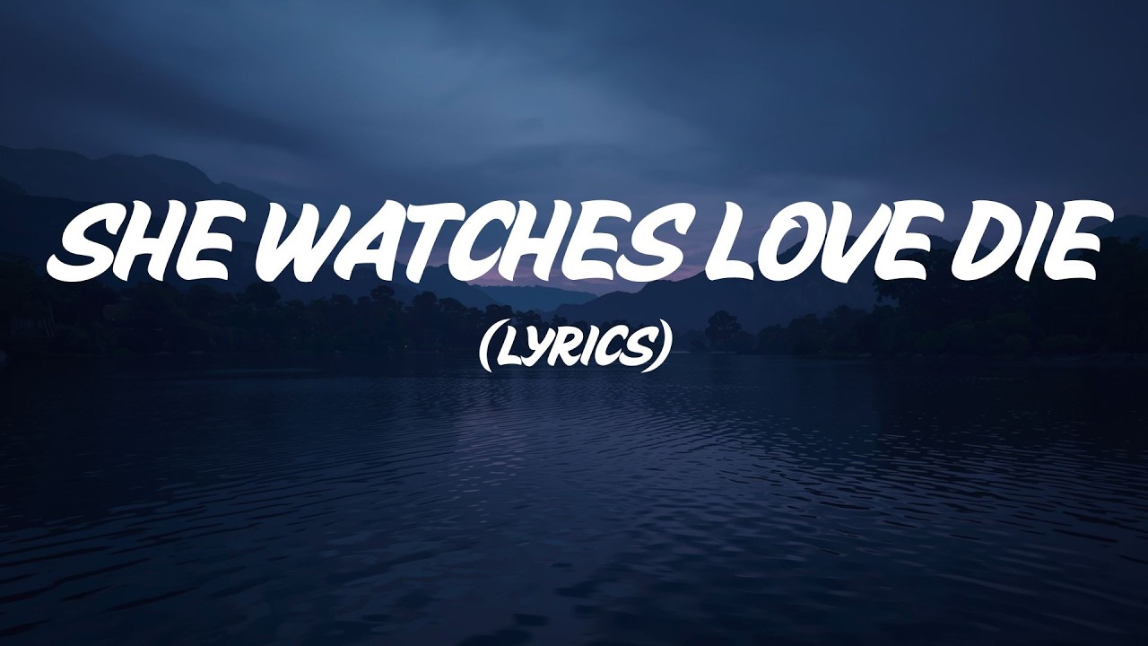 She Watches Love Die (Lyrics)