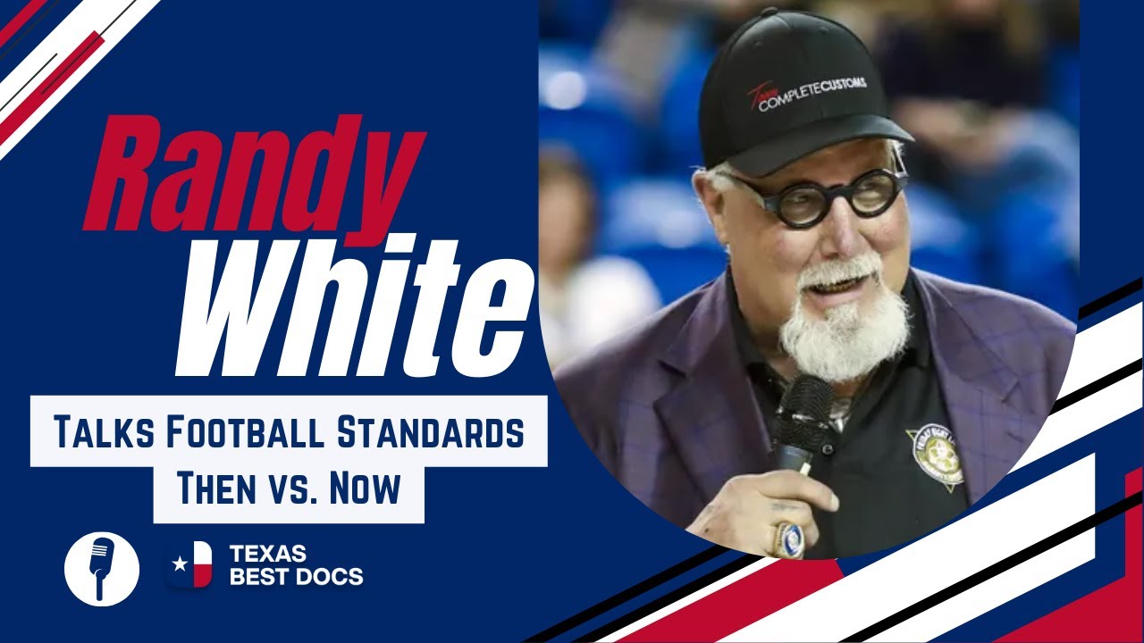 Randy White Talks Football Standards Then vs. Now | Texas Best Docs