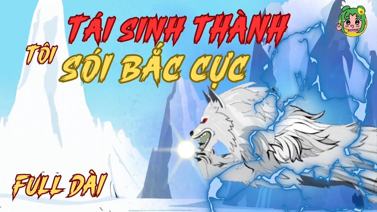 FULL TẬP DÀI | Tôi Tái Sinh Thành Sói Bắc Cực | Tập 1-40 | Bơ Review