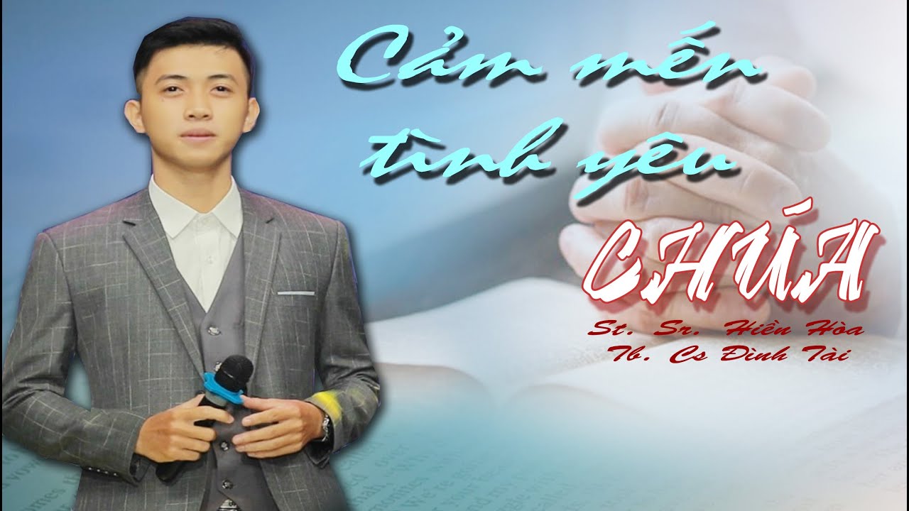 Th&aacute;nh Ca Mới - Cảm Mến T&igrave;nh Y&ecirc;u Ch&uacute;a - Sr. Hiền H&ograve;a - Cs. Đ&igrave;nh T&agrave;i - Nhạc Th&aacute;nh Ca Imprimatur