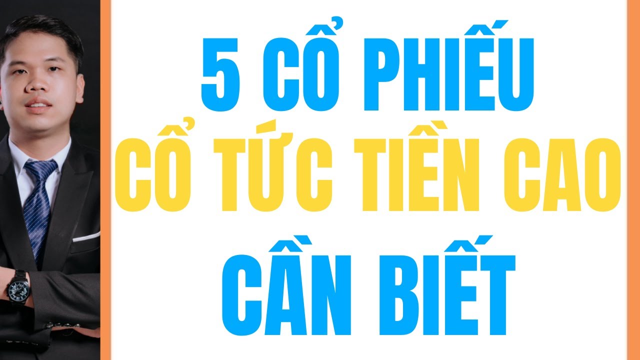 5 cổ phiếu trả cổ tức tiền đều v&agrave; cao chứng kho&aacute;n 2025