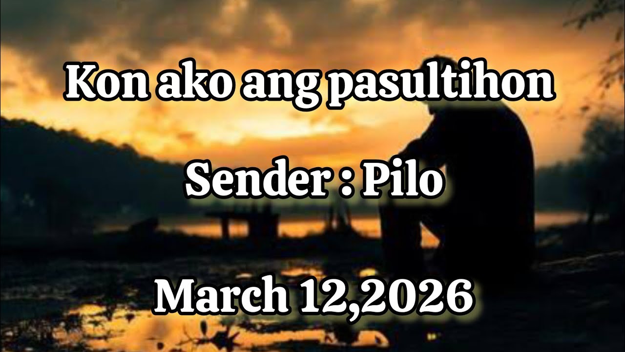 Kon ako ang pasultihon sender Pilo - March 12 2026