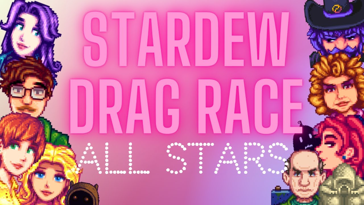 the biggest slay in the history of slays (stardew drag race all stars)