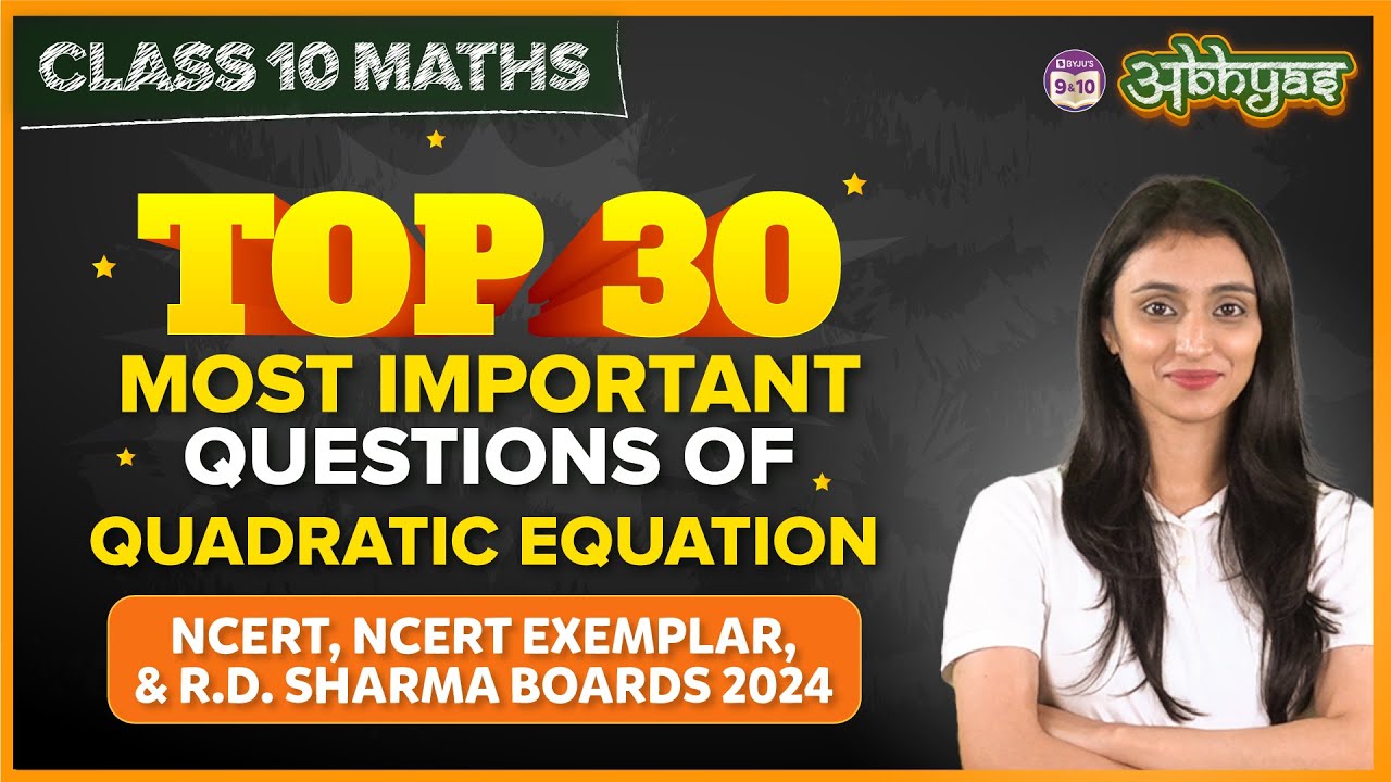 30 Important Questions of Quadratic Equation NCERT, NCERT Exemplar, and R.D. Sharma Boards 2024