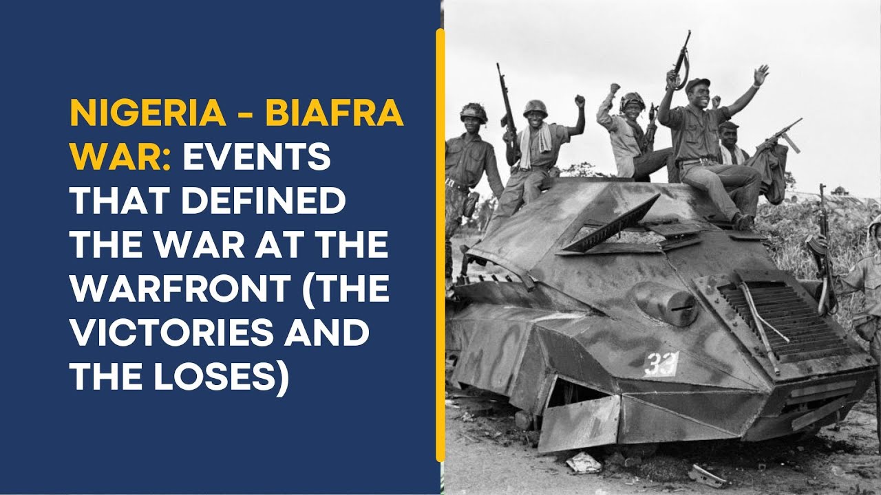 Nigeria – Biafra War: Events at the Battlefield (the Victories and the Loses on Both Sides)