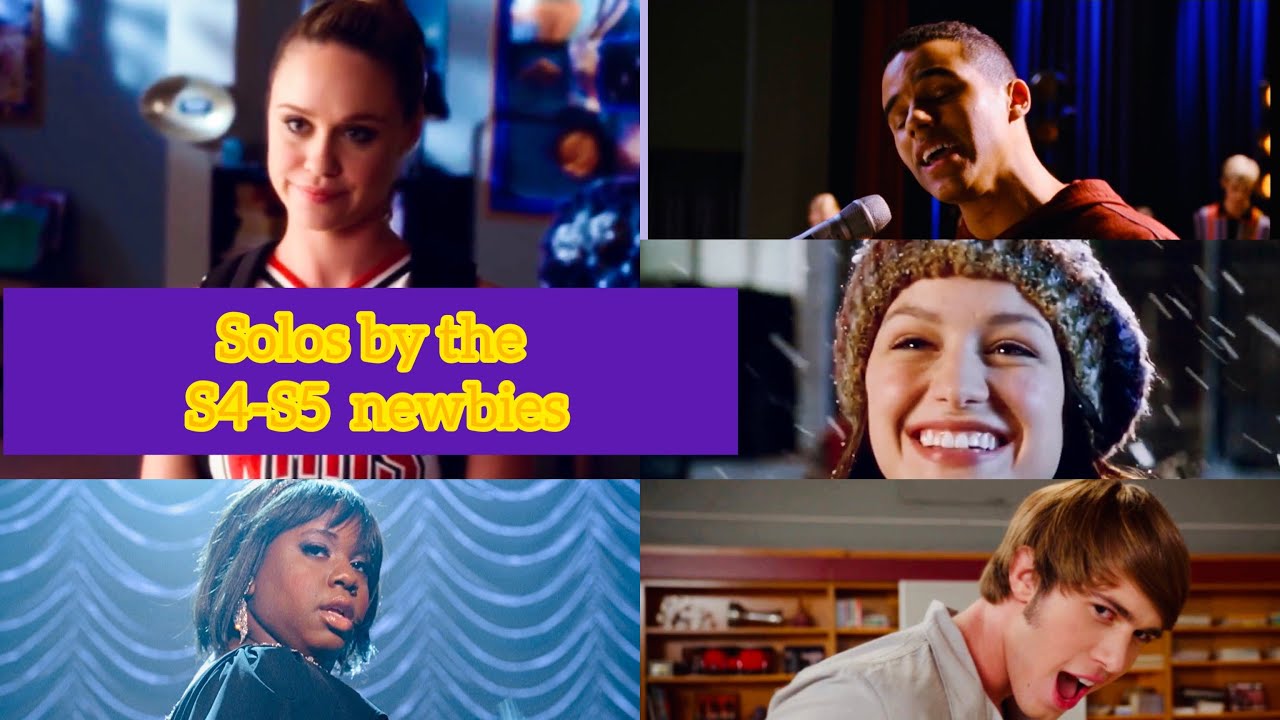 GLEE- ALL SOLOS BY THE SEASON 4-5 NEWBIES