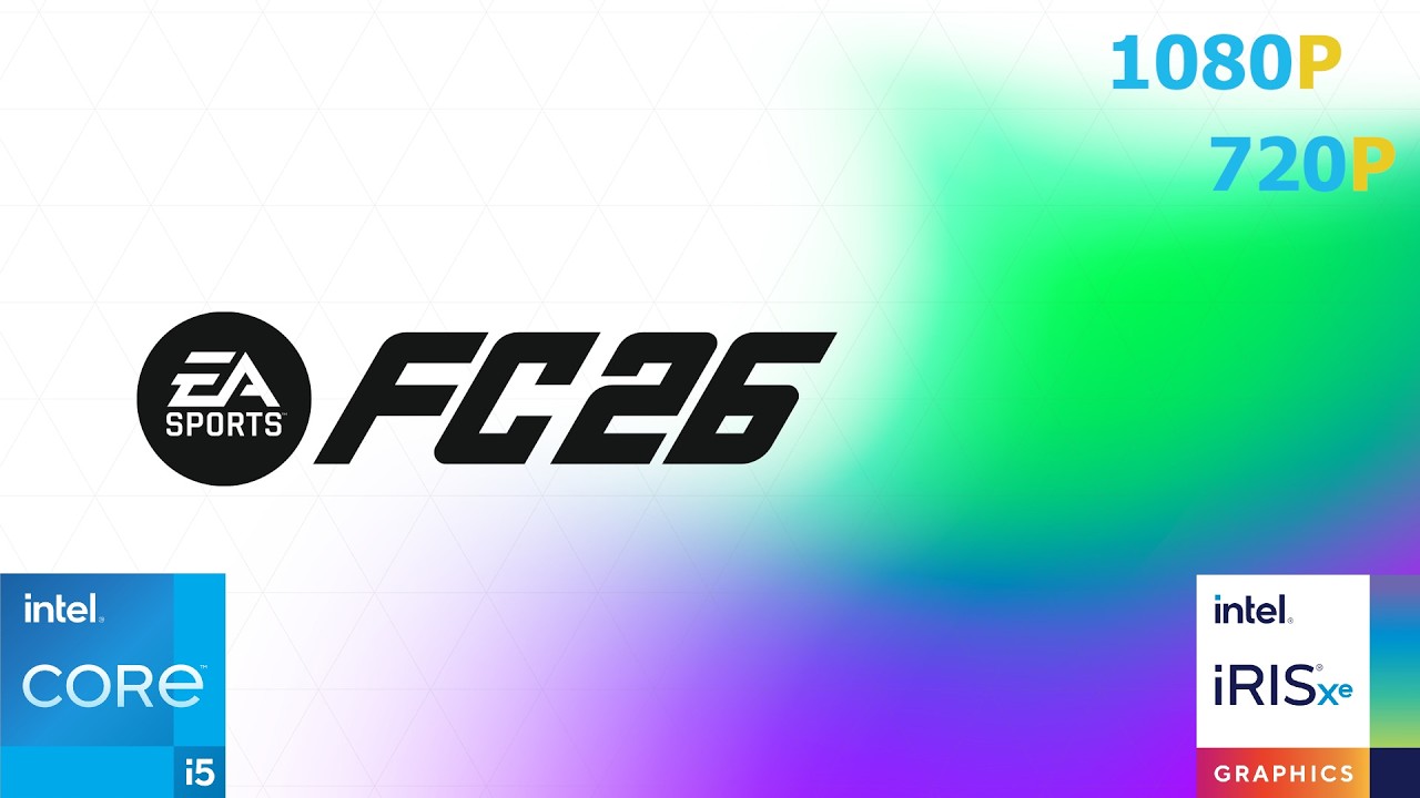 FC 26 Tested on Intel Iris Xe | i5-1235U + 16GB RAM | 1080p vs 720p Performance