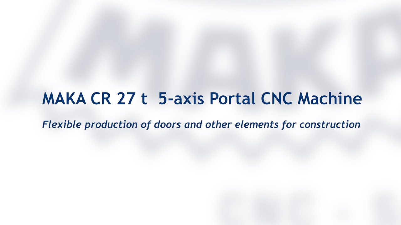 MAKA CR 27 t 5-Achs CNC Portalanlage