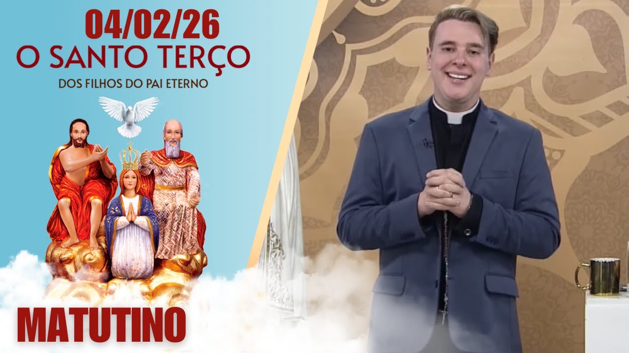 O Santo Terço dos Filhos do Pai Eterno - Matutino - 04/02/26