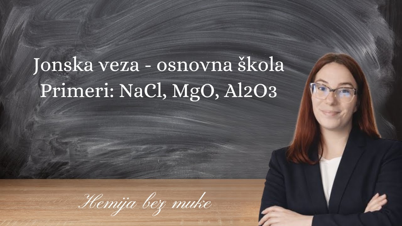 Jonska veza - osnovna škola (primeri: NaCl, MgO, Al2O3)