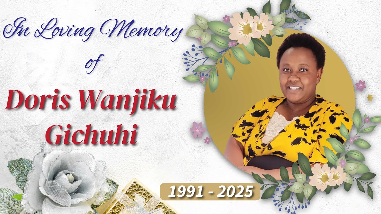 Celebrating The Life of Doris Wanjiku Gichuhi || 1991 - 2025