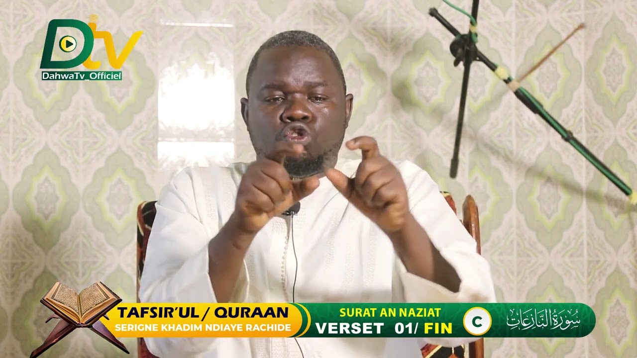TAFSIIR Surat AN-NAAZIAT | 01 - FIN TAFSIIR SERIGNE KHADIM NDIAYE RACHIDE || تفسير سورة النازعات