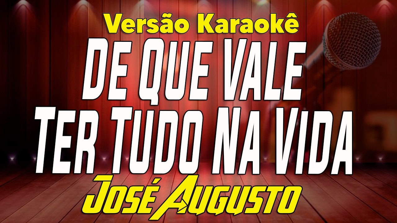 José Augusto - De que vale ter tudo na vida - Karaokê