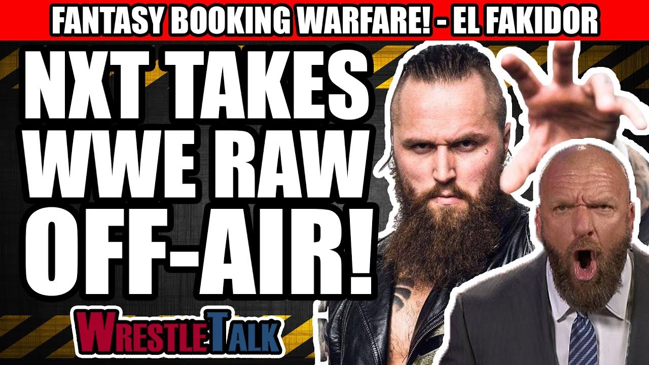 NXT Takes WWE Raw OFF-AIR! (El Fakidor) | WrestleTalk's Fantasy Booking Warfare