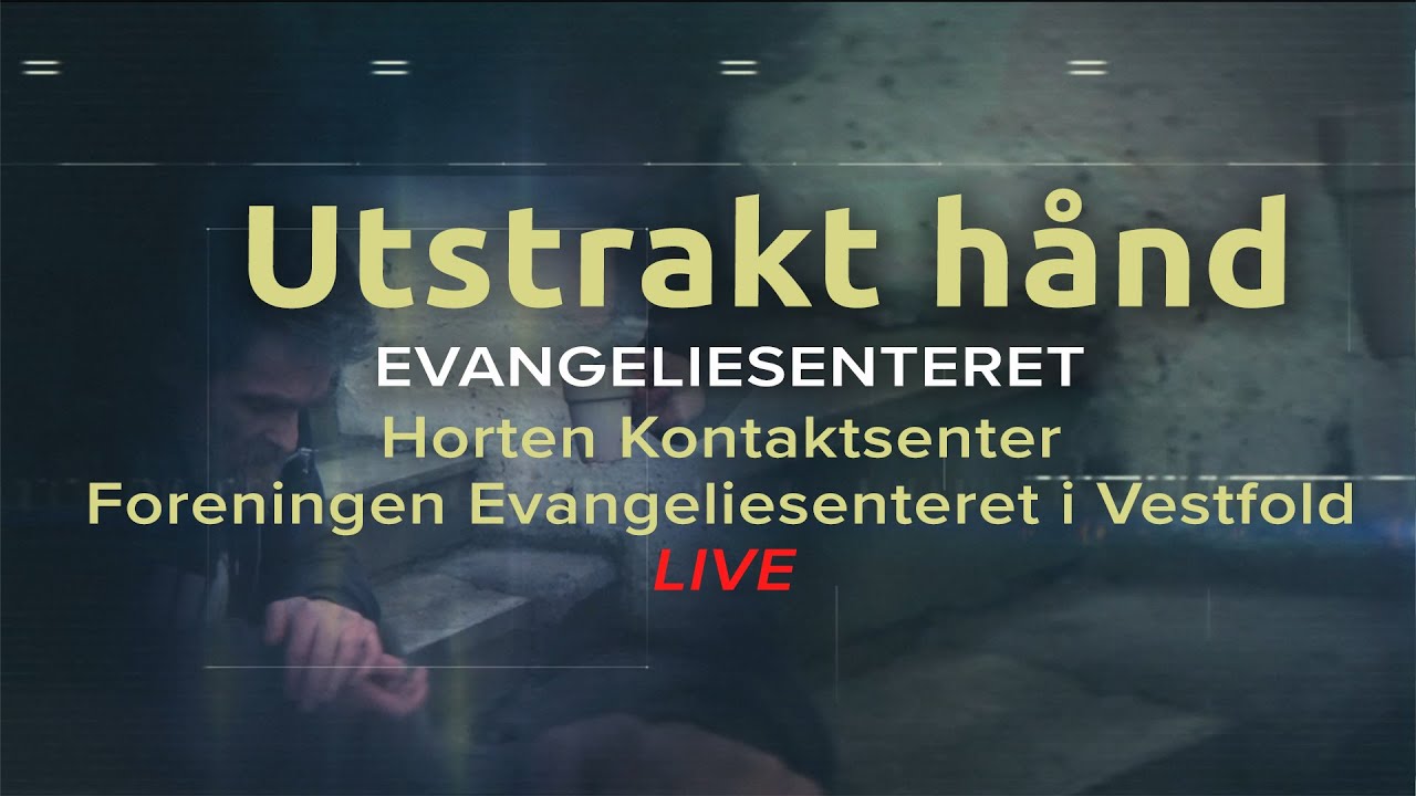 UTSTRAKT HÅND - HORTEN KONTAKTSENTER - Foreningen Evangeliesenteret i Vestfold