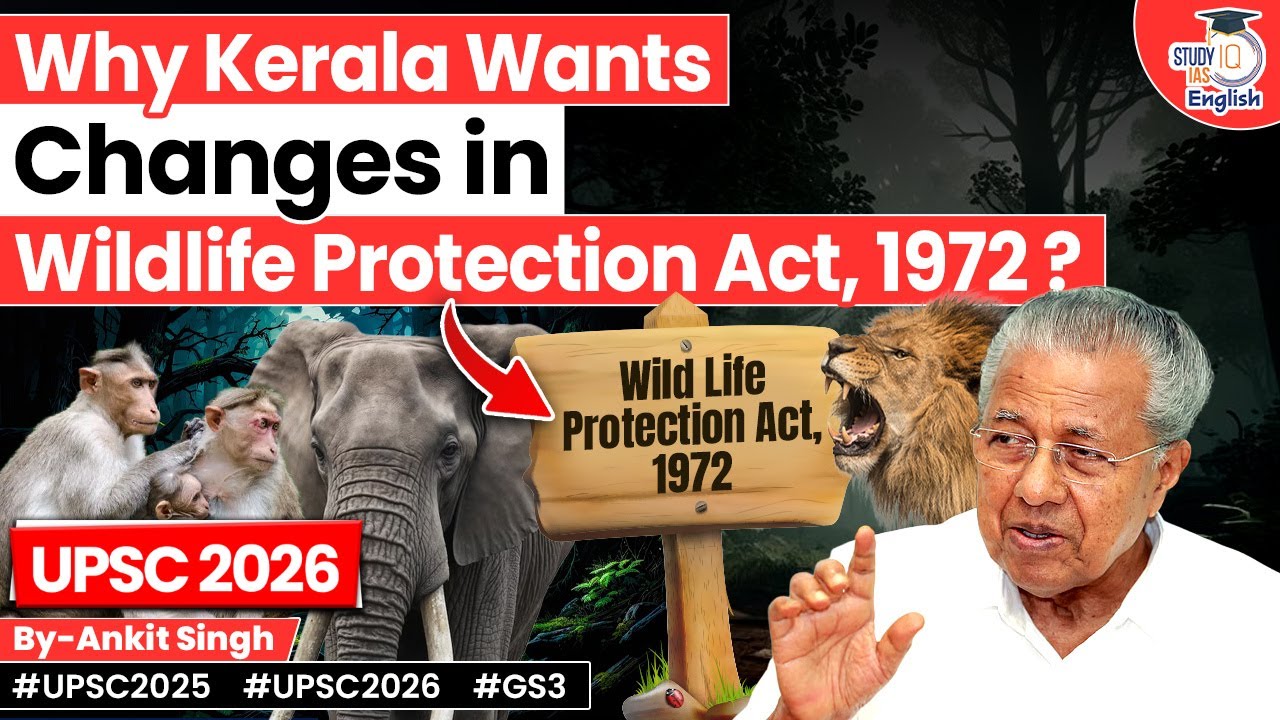 Why Kerala Wants Changes in Wildlife Protection Act 1972? | Ankit Singh | StudyIQ IAS English