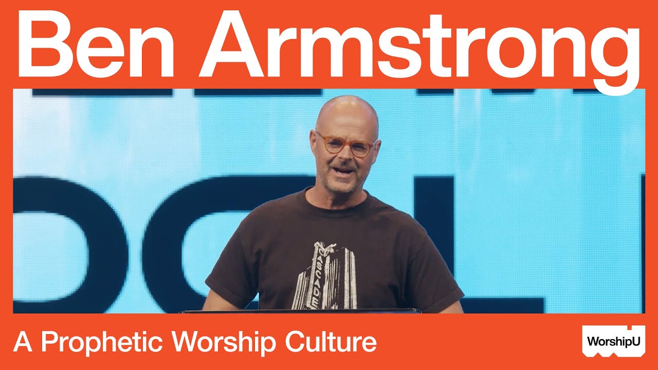 Ben Armstrong - A Prophetic Worship Culture